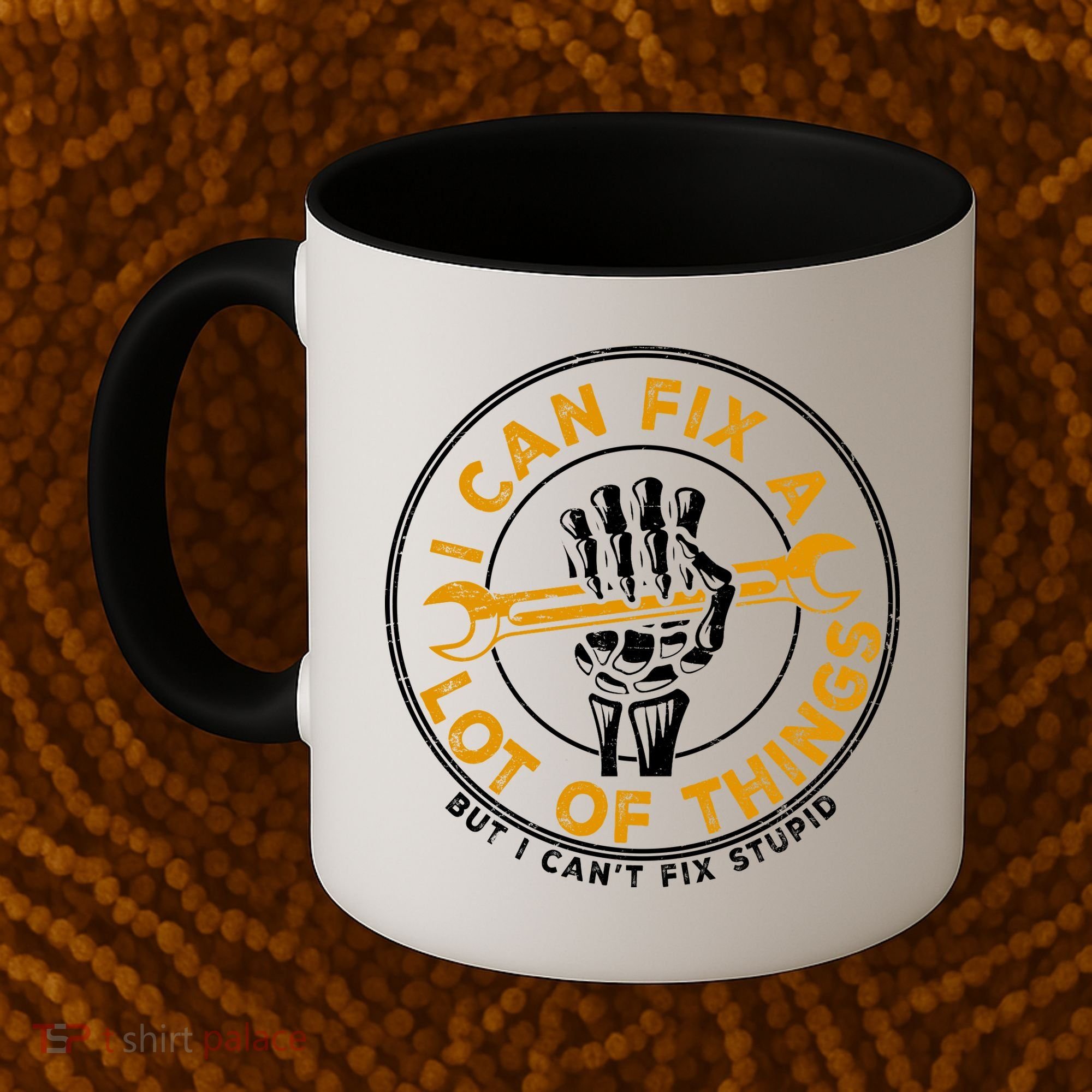 I Can Fix A Lot Of Things But I Can't Fix Stupid Coffee Mug