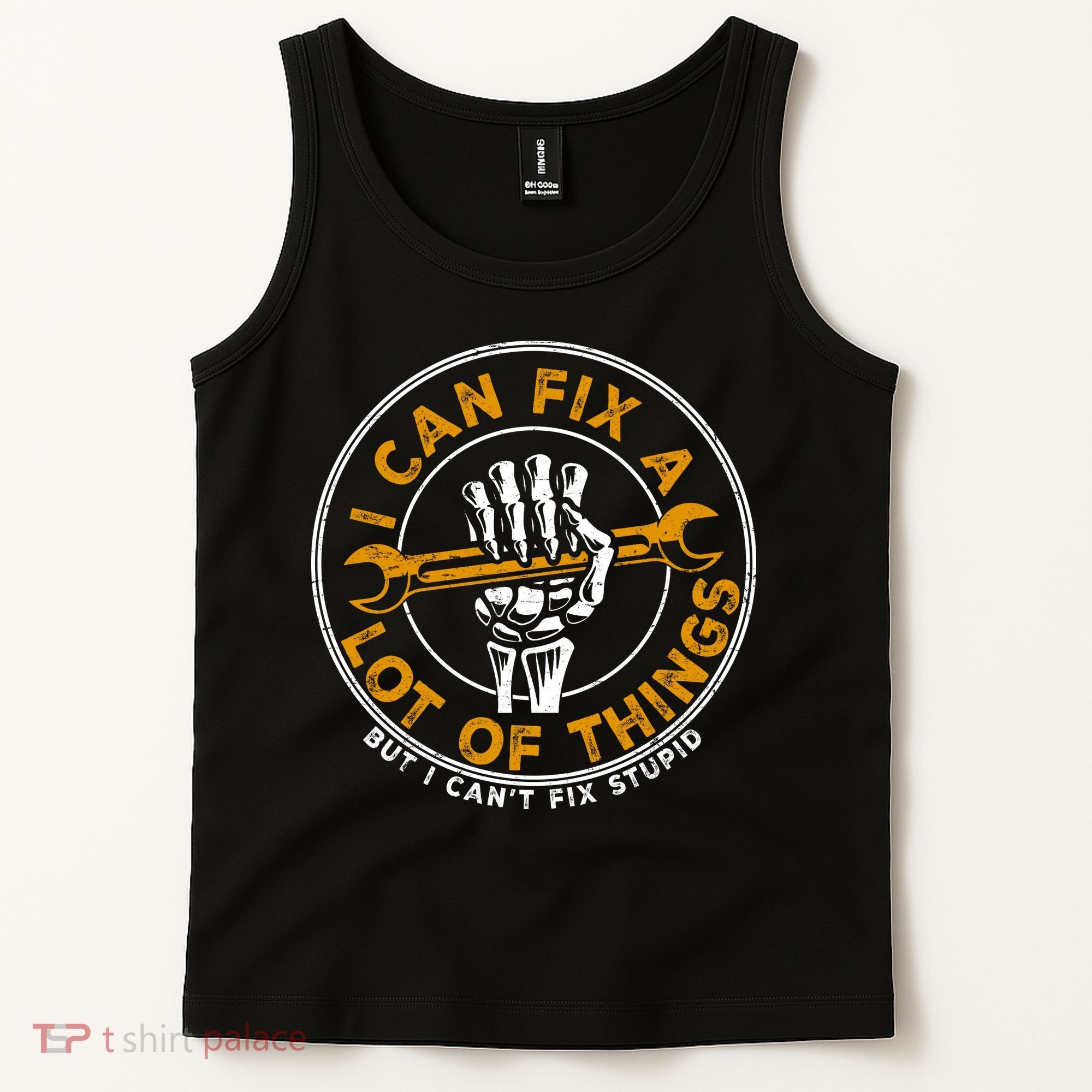 I Can Fix A Lot Of Things But I Can't Fix Stupid Tank Top