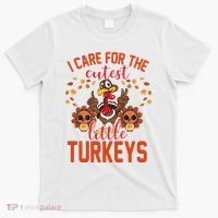 I Care For The Cutest Little Turkeys Thanksgiving Teacher T-Shirt thumb 0