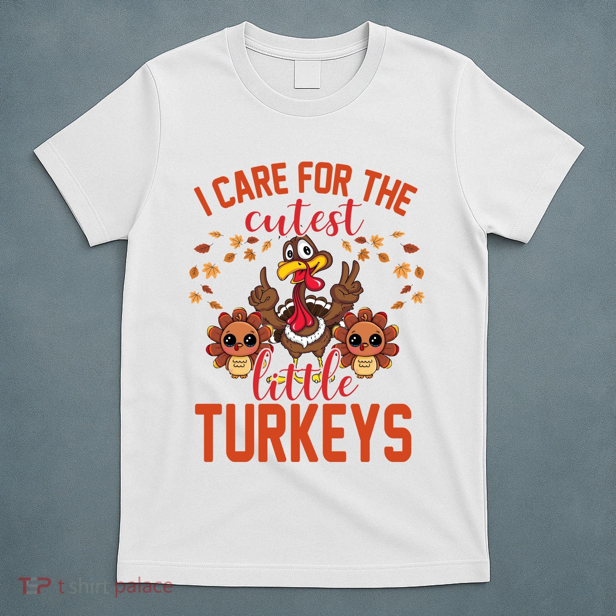 I Care For The Cutest Little Turkeys Thanksgiving Teacher T-Shirt