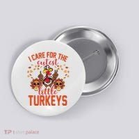 I Care For The Cutest Little Turkeys Thanksgiving Teacher Button thumb 0
