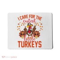 I Care For The Cutest Little Turkeys Thanksgiving Teacher Mousepad thumb 0