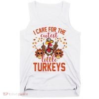 I Care For The Cutest Little Turkeys Thanksgiving Teacher Tank Top thumb 0