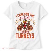 I Care For The Cutest Little Turkeys Thanksgiving Teacher Women's T-Shirt thumb 0