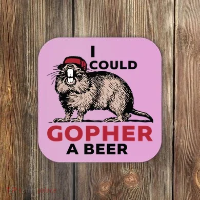 I Could Gopher A Beer Coaster