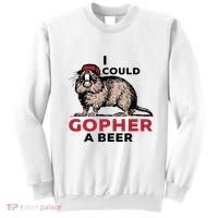 I Could Gopher A Beer Sweatshirt thumb 0
