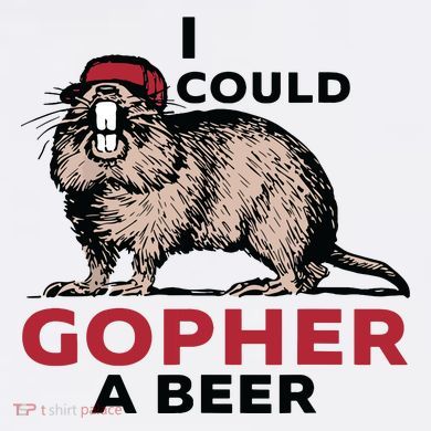 I Could Gopher A Beer Tall T-Shirt