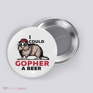 I Could Gopher A Beer Button