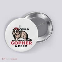 I Could Gopher A Beer Button thumb 0