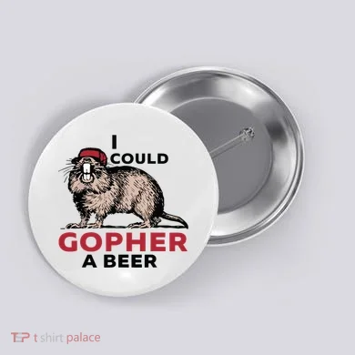 I Could Gopher A Beer Button
