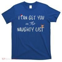 I Can Get You On The Naughty List Funny Christmas Apparell T-Shirt thumb 0