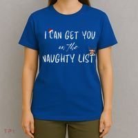I Can Get You On The Naughty List Funny Christmas Apparell T-Shirt thumb 4