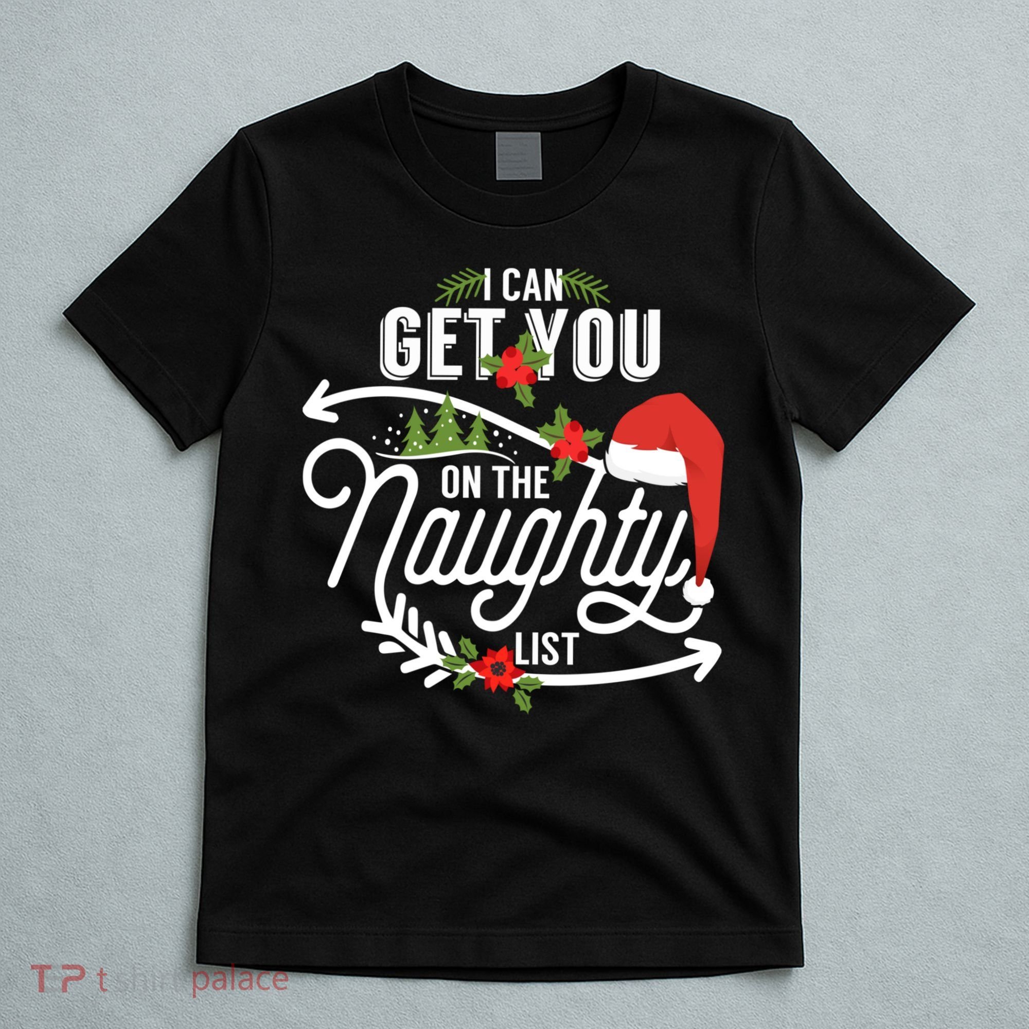 I Can Get You On Santa Naughty List Funny Christmas Gifts T-Shirt