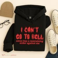 I Cant Go To Hell Satan Has A Restraining Order Against Me Hoodie thumb 4