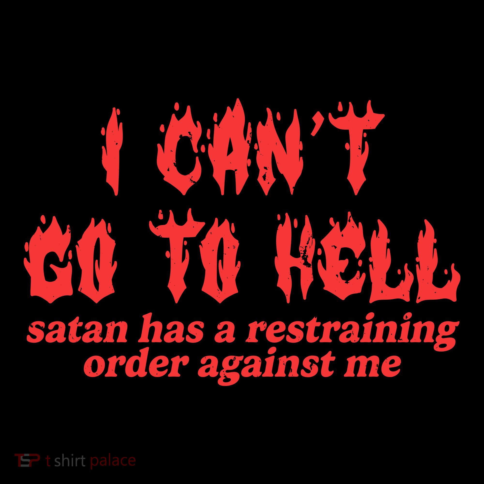 I Cant Go To Hell Satan Has A Restraining Order Against Me Women's Hoodie