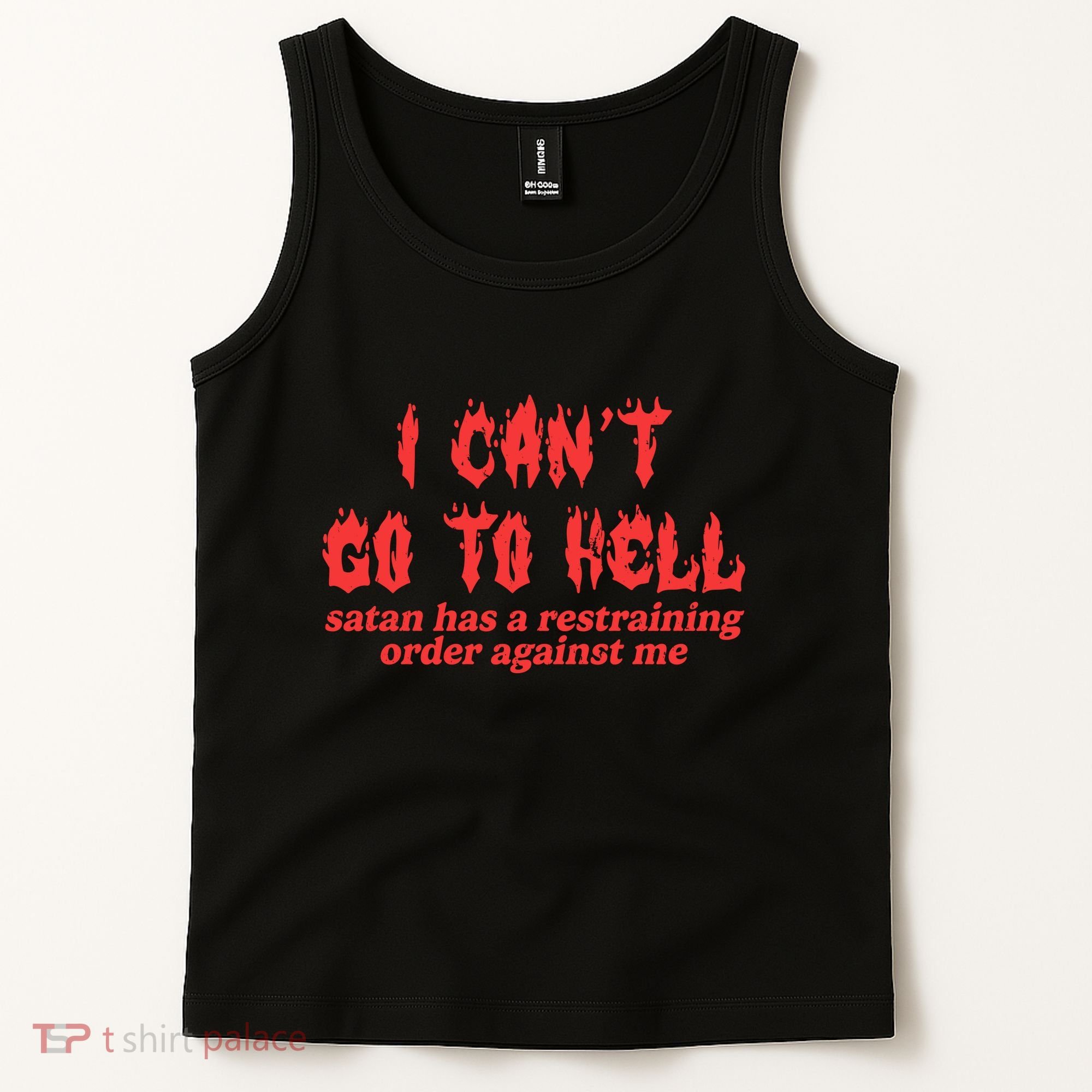 I Cant Go To Hell Satan Has A Restraining Order Against Me Tank Top