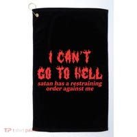 I Cant Go To Hell Satan Has A Restraining Order Against Me Golf Towel thumb 0