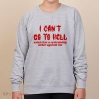 I Cant Go To Hell Satan Has A Restraining Order Against Me Funny Women's Sweatshirt thumb 0