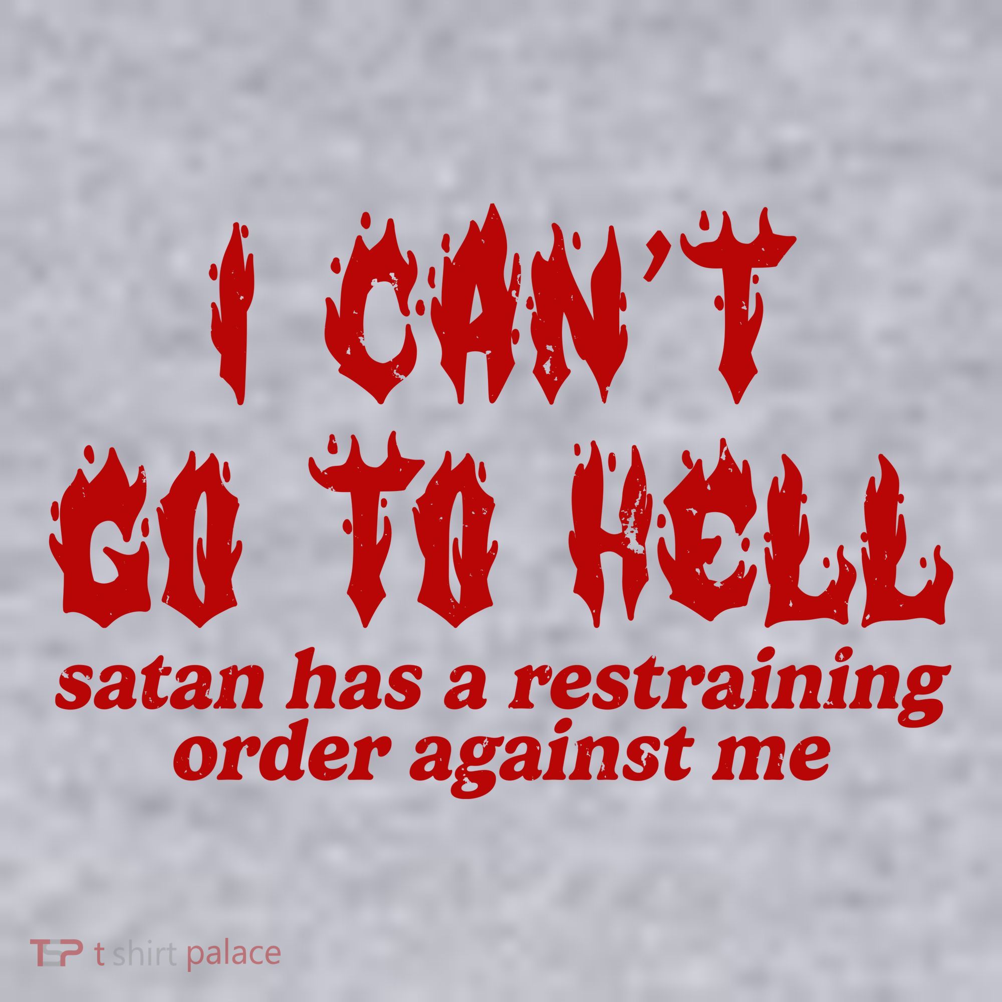 I Cant Go To Hell Satan Has A Restraining Order Against Me Funny Women's Sweatshirt