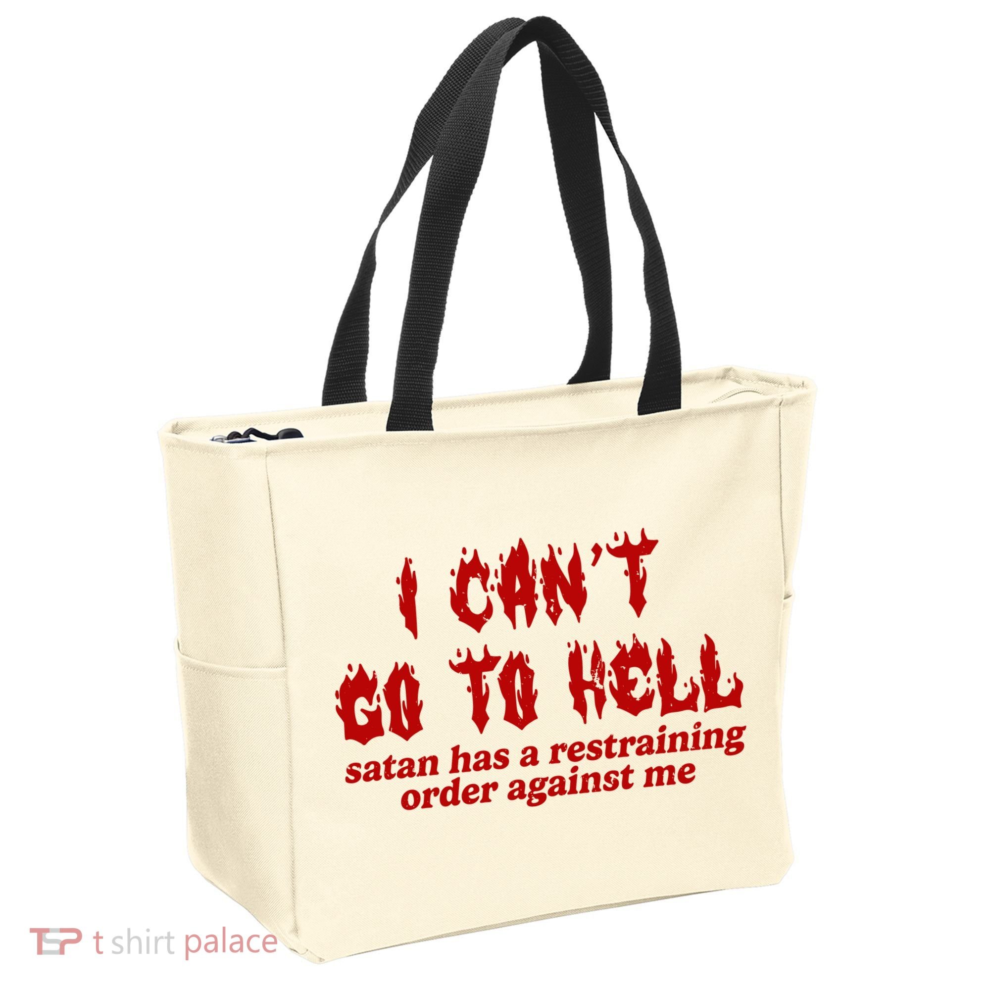 I Cant Go To Hell Satan Has A Restraining Order Against Me Funny Tote Bag