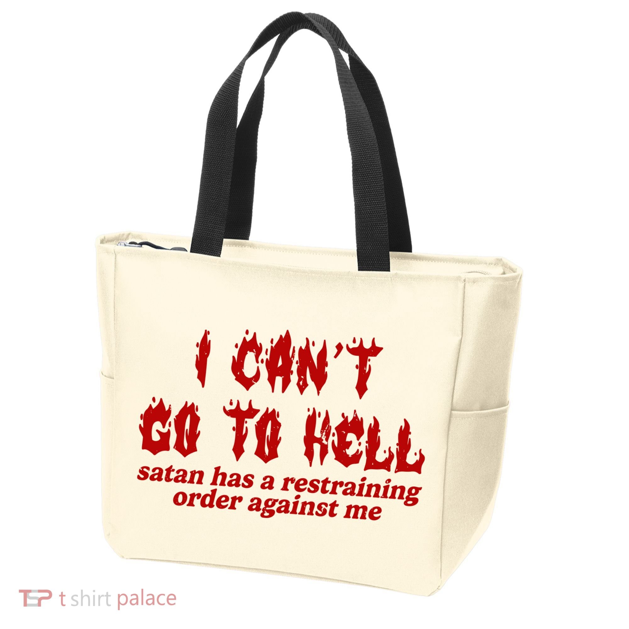I Cant Go To Hell Satan Has A Restraining Order Against Me Funny Tote Bag
