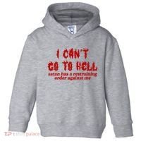 I Cant Go To Hell Satan Has A Restraining Order Against Me Funny Toddler Hoodie thumb 0