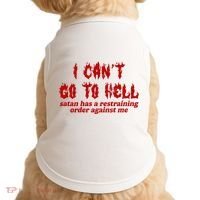 I Cant Go To Hell Satan Has A Restraining Order Against Me Funny Doggie Tank thumb 0