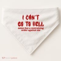 I Cant Go To Hell Satan Has A Restraining Order Against Me Funny USA-Made Doggie Bandana thumb 0