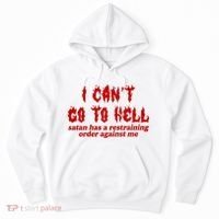 I Cant Go To Hell Satan Has A Restraining Order Against Me Funny Hoodie thumb 0