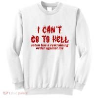 I Cant Go To Hell Satan Has A Restraining Order Against Me Funny Sweatshirt thumb 0