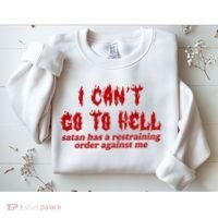 I Cant Go To Hell Satan Has A Restraining Order Against Me Funny Sweatshirt thumb 2