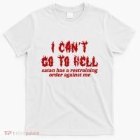 I Cant Go To Hell Satan Has A Restraining Order Against Me Funny T-Shirt thumb 0