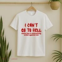 I Cant Go To Hell Satan Has A Restraining Order Against Me Funny T-Shirt thumb 2