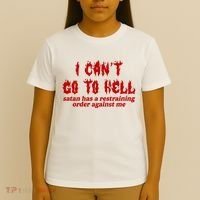 I Cant Go To Hell Satan Has A Restraining Order Against Me Funny T-Shirt thumb 4