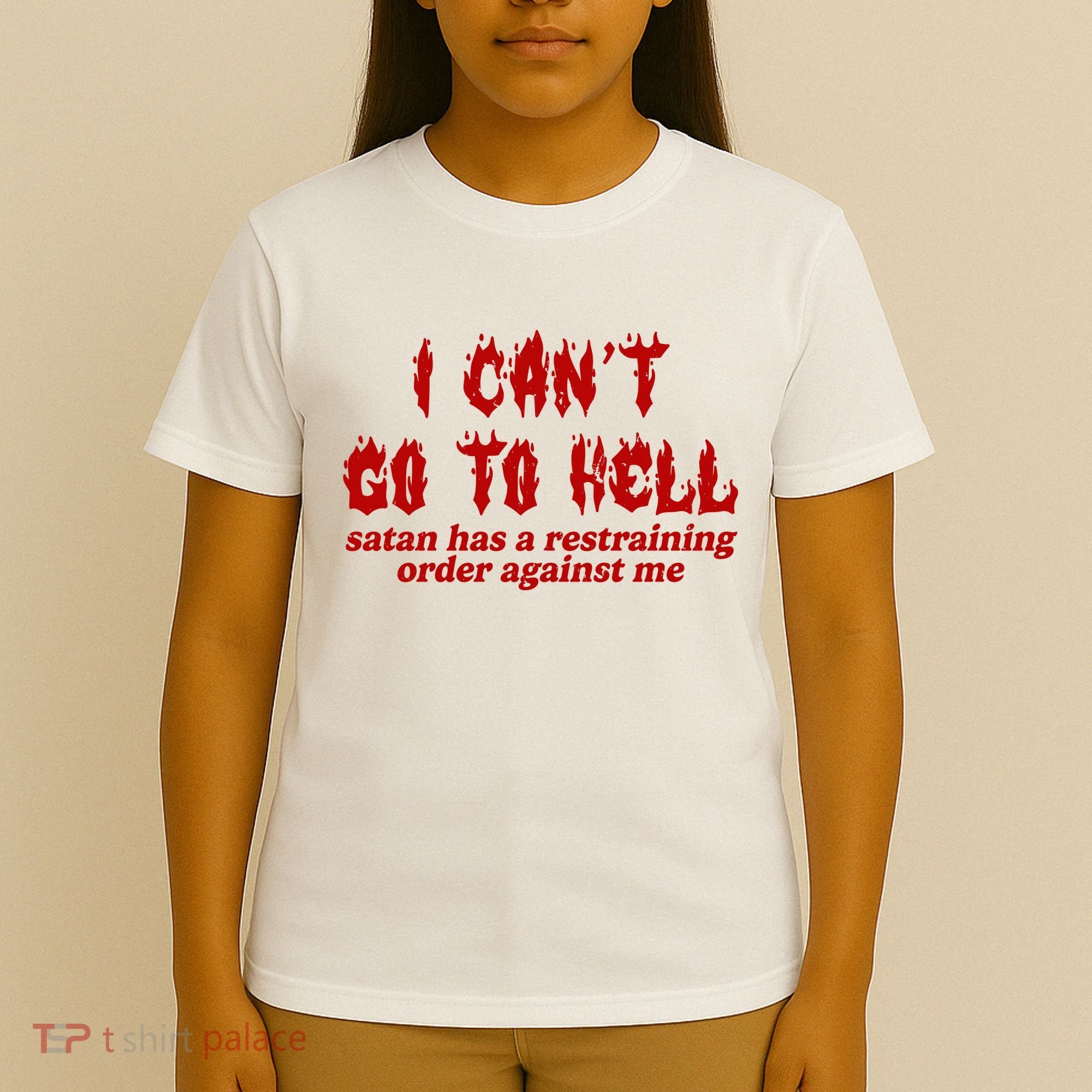 I Cant Go To Hell Satan Has A Restraining Order Against Me Funny T-Shirt