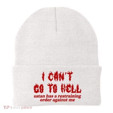 I Cant Go To Hell Satan Has A Restraining Order Against Me Funny Beanie