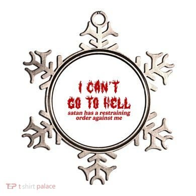 I Cant Go To Hell Satan Has A Restraining Order Against Me Funny Ornament