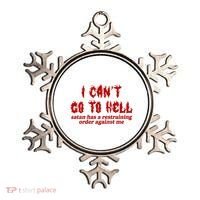 I Cant Go To Hell Satan Has A Restraining Order Against Me Funny Ornament thumb 0