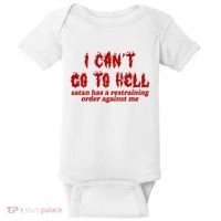I Cant Go To Hell Satan Has A Restraining Order Against Me Funny Baby Bodysuit thumb 0