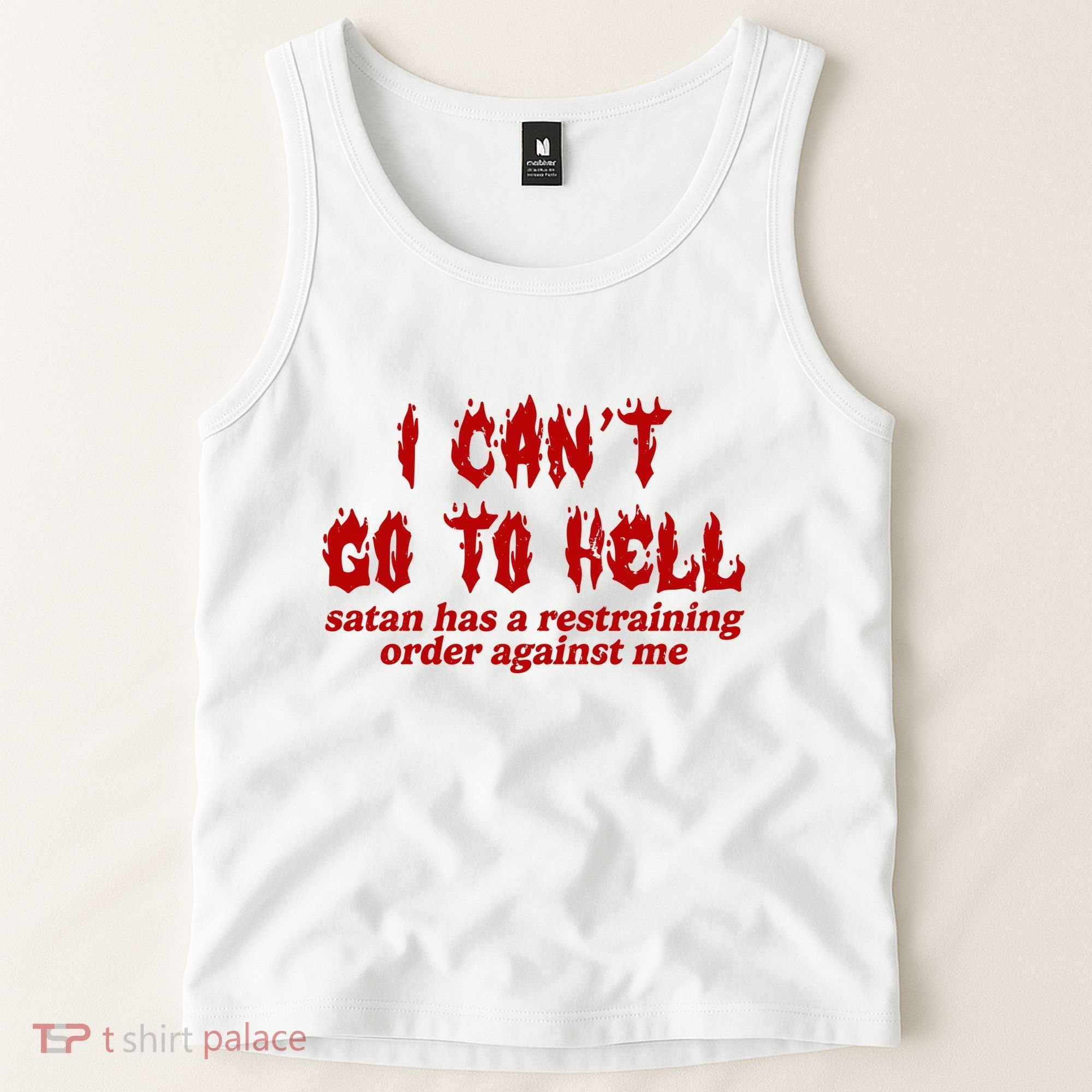 I Cant Go To Hell Satan Has A Restraining Order Against Me Funny Tank Top
