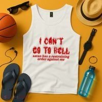 I Cant Go To Hell Satan Has A Restraining Order Against Me Funny Tank Top thumb 4