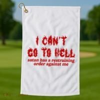 I Cant Go To Hell Satan Has A Restraining Order Against Me Funny Golf Towel thumb 1