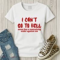 I Cant Go To Hell Satan Has A Restraining Order Against Me Funny Women's T-Shirt thumb 3