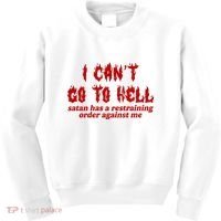 I Cant Go To Hell Satan Has A Restraining Order Against Me Funny Kids Sweatshirt thumb 0