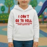 I Cant Go To Hell Satan Has A Restraining Order Against Me Funny Kids Hoodie thumb 3