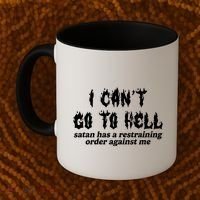 I Cant Go To Hell Satan Has A Restraining Order Against Me Coffee Mug thumb 2