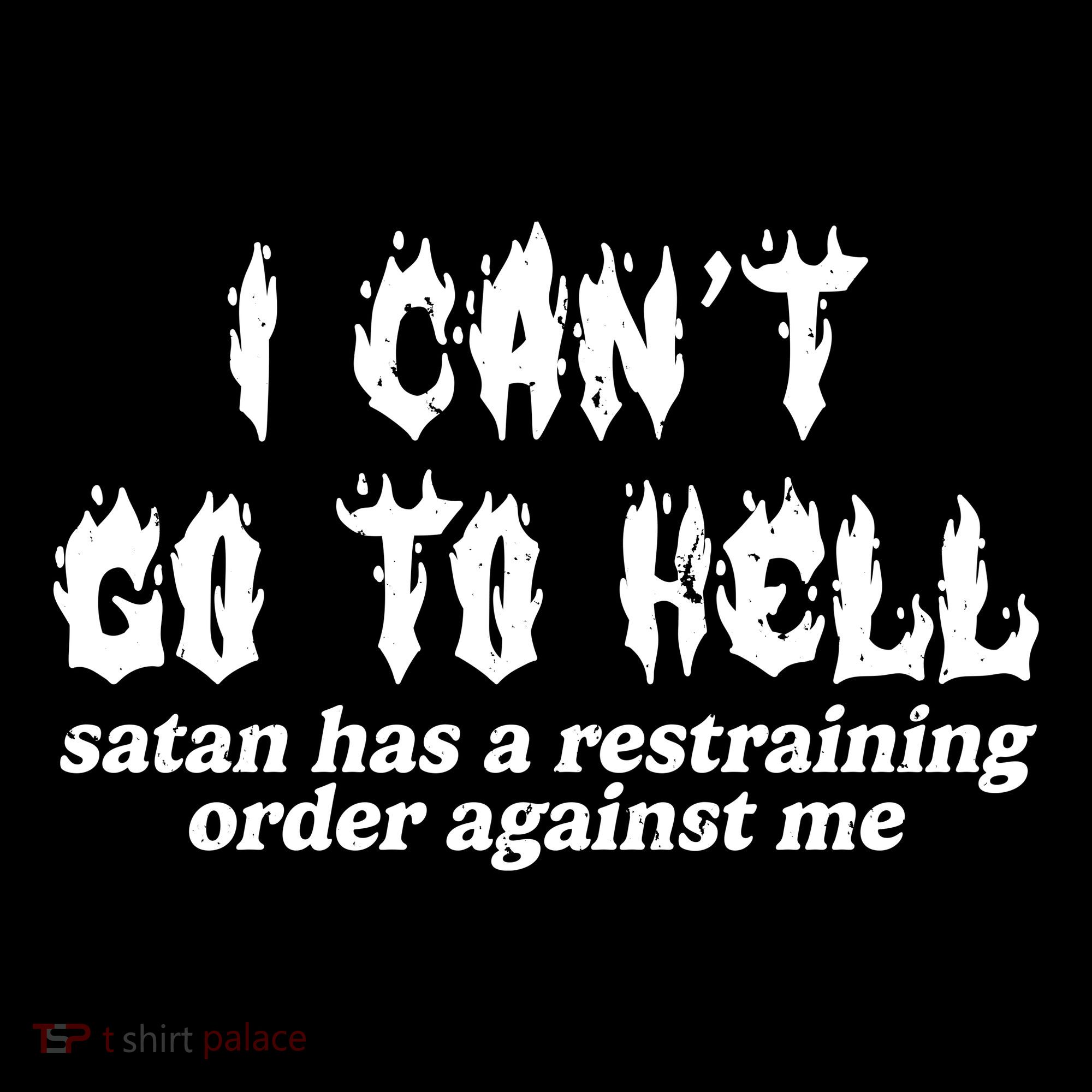 I Cant Go To Hell Satan Has A Restraining Order Against Me Women's Hoodie