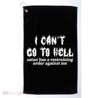 I Cant Go To Hell Satan Has A Restraining Order Against Me Golf Towel thumb 0