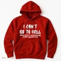 I Cant Go To Hell Satan Has A Restraining Order Against Me Hoodie thumb 0