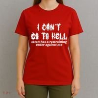 I Cant Go To Hell Satan Has A Restraining Order Against Me T-Shirt thumb 4